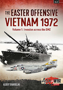The Easter Offensive Vietnam 1972 Volume 1: Invasion Across The DMZ (Asia@War Series 2)