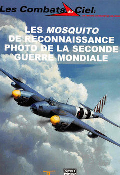 Les Mosquito de Reconnaissance Photo de la Seconde Guerre Mondiale (Les Combats du Ciel 36)