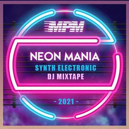 VA - Neon Mania: Synth Electronic DJ Mixtape (2021)