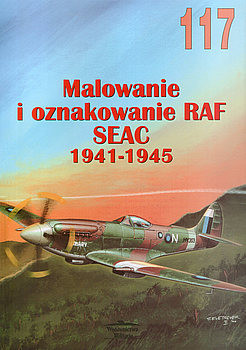 Malowanie i Oznakowanie RAF SEAC 1941-1945 (Wydawnictwo Militaria 117)