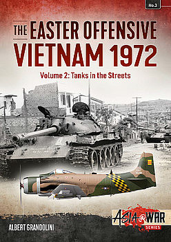 The Easter Offensive Vietnam 1972 Volume 2: Tanks in the Streets (Asia@War Series 3)