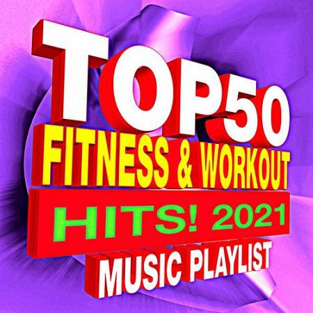VA - Top 50 Fitness  Workout Hits 2021 Music Playlist (2021)