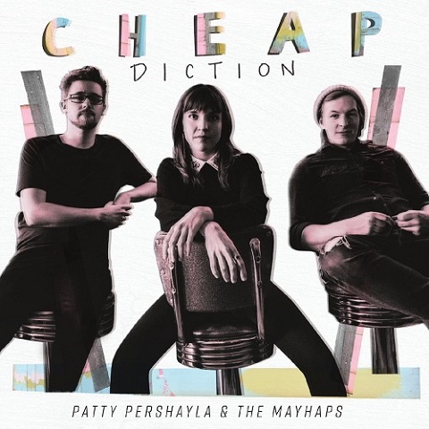 Patty PerShayla & The Mayhaps - Cheap Diction (2021)