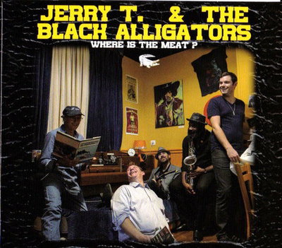 Jerry T & The Black Alligators - Where is the Meat? (2021)