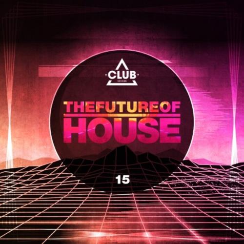 The Future Of House Vol 15 (2021)