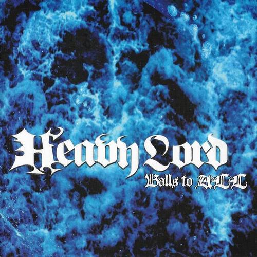 Heavy Lord - Balls To All (2011, Lossless)