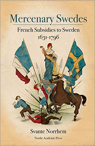 Mercenary Swedes: French Subsidies to Sweden 1631 1796