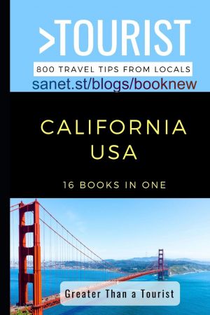 Greater Than a Tourist  California: 800 Travel Tips from Locals