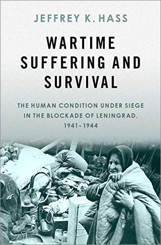 Wartime Suffering and Survival: The Human Condition under Siege in the Blockade of Leningrad, 1941 1944