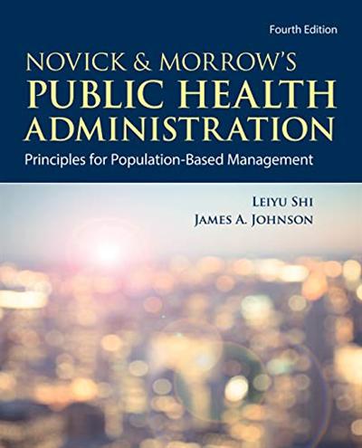 Novick & Morrow's Public Health Administration: Principles for Population Based Management, 4th Edition