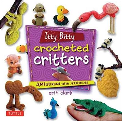 Itty Bitty Crocheted Critters: Amigurumi with Attitude! [EPUB]