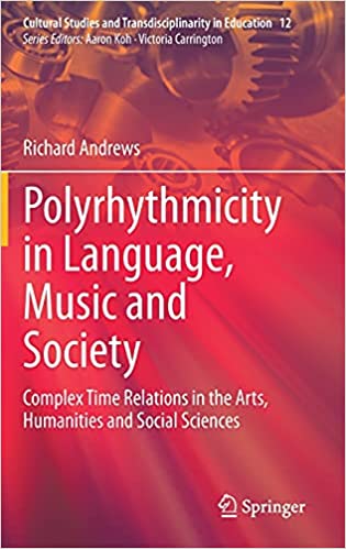 Polyrhythmicity in Language, Music and Society: Complex Time Relations in the Arts, Humanities and Social Sciences