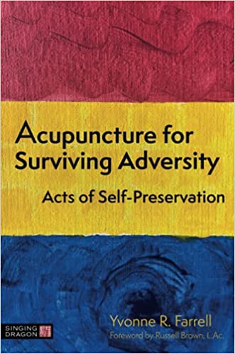 Acupuncture for Surviving Adversity : Acts of Self Preservation