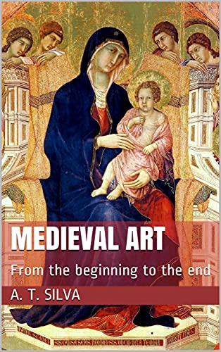 Medieval Art: From The Beginning To The End