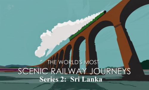 CH.5 - The Worlds Most Scenic Railway Journeys Series 2 Sri Lanka (2020)