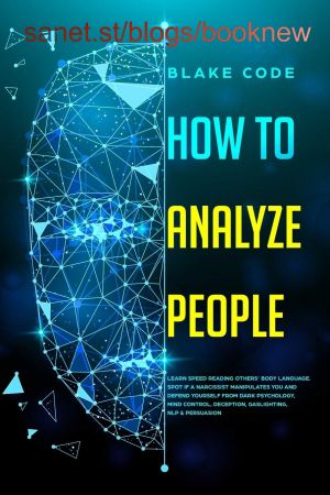 How to Analyze People: Learn Speed Reading Others Body Language.