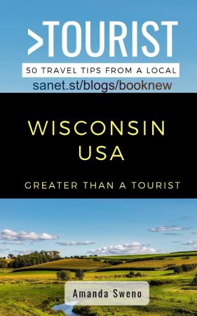 Greater Than a Tourist  Wisconsin USA: 50 Travel Tips from a Local