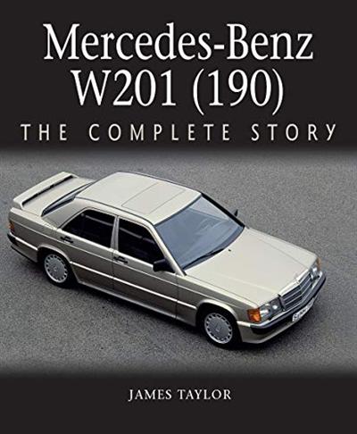 Mercedes Benz W201 (190): The Complete Story