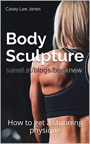 Body Sculpture: How to get a stunning physique