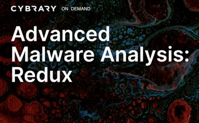 Advanced Malware Analysis:  Redux