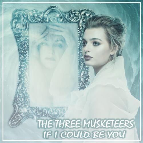 The Three Musketeers - If I Could Be You (2021)
