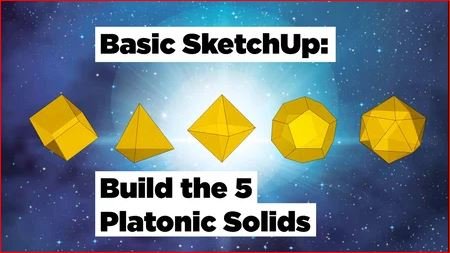 Basic SketchUp Build the 5 Platonic Solids