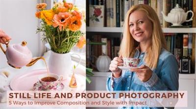 Still Life and Product Photography: 5 Ways to Improve Composition and Style with  Impact