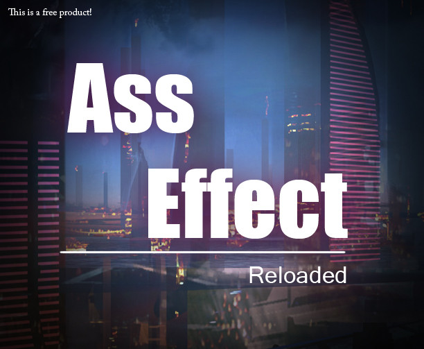 Ass Effect: Reloaded 1-3 by Kaliyo - Completed
