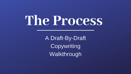 The Process - A Draft By Draft Copywriting Walkthrough by Kyle Milligan