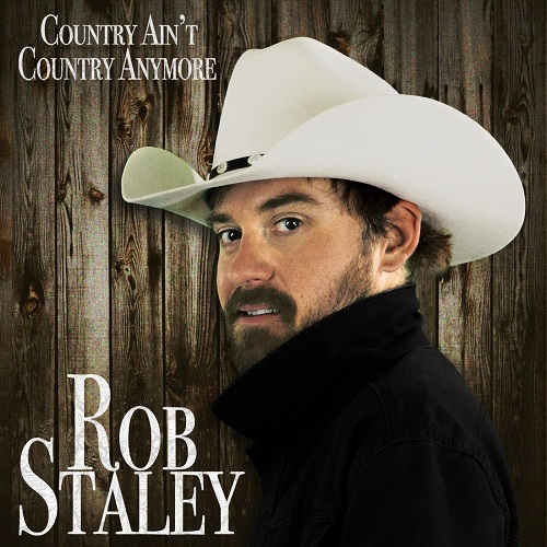 Rob Staley - Country Ain't Country Anymore [WEB] (2021) lossless