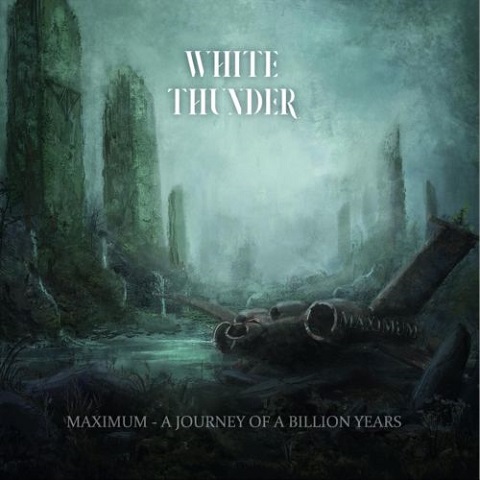 White Thunder - Maximum: A Journey Of A Billion Years (2021)