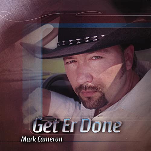Mark Cameron - Get Er Done (2007)