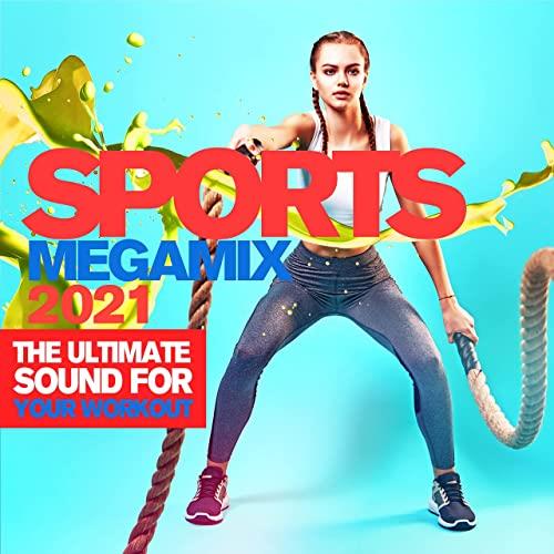 Sports Megamix 2021 (The Ultimate Sound For Your Workout) (2021)