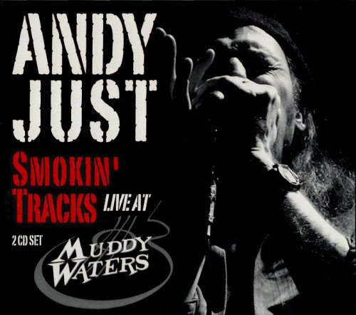 Andy Just - 2010 - Smokin' Tracks - Live At Muddy Waters (2CD) [lossless]