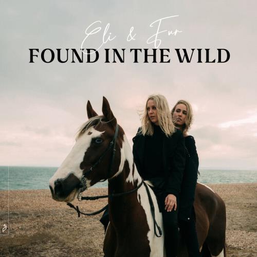 Eli & Fur - Found In The Wild (Extended) (2021)