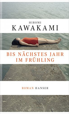 Hiromi Kawakami - Bis nächstes Jahr im Frühling