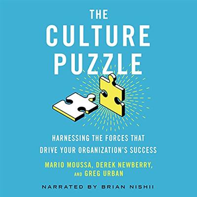 The Culture Puzzle: Harnessing the Forces That Drive Your Organizations Success [Audiobook]