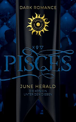 Cover: June Herald - Pisces Die Königin unter den Dieben (Zodiac Association 4)