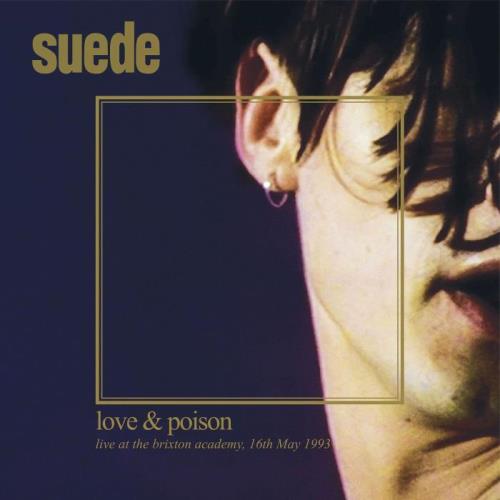 Suede - Love & Poison Live at the Brixton Academy 16th May 1993 (2021)