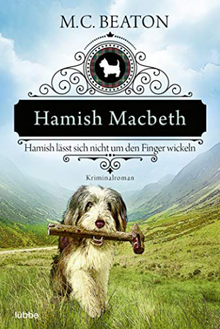 Cover: M C  Beaton - Hamish Macbeth lässt sich nicht um den Finger wickeln