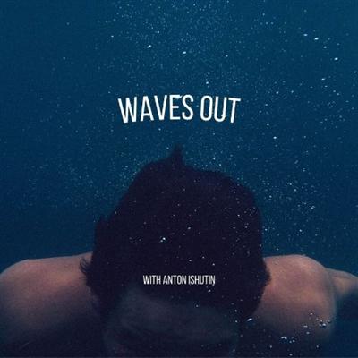Anton Ishutin   Waves Out (2021)