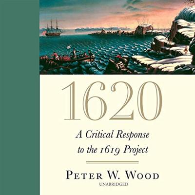 1620: A Critical Response to the 1619 Project [Audiobook]