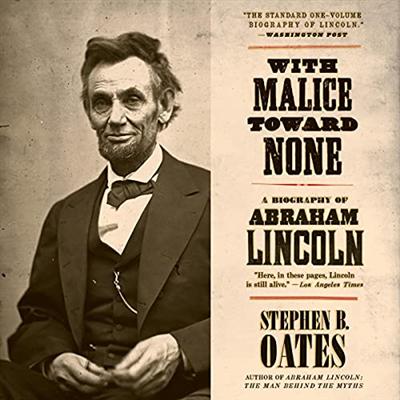 With Malice Toward None: A Biography of Abraham Lincoln [Audiobook]