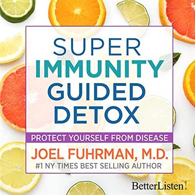 Super Immunity Guided Detox with Dr. Joel Fuhrman [Audiobook]