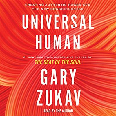 Universal Human: Creating Authentic Power and the New Consciousness [Audiobook]