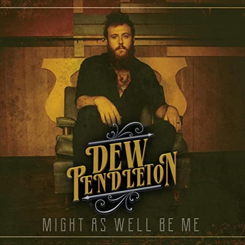 Dew Pendleton - Might As Well Be Me (2021)