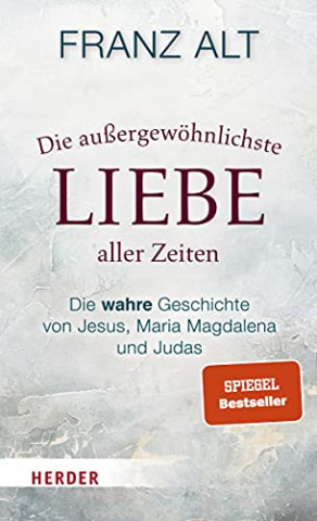 Cover: Franz Alt - Die außergewöhnlichste Liebe aller Zeiten