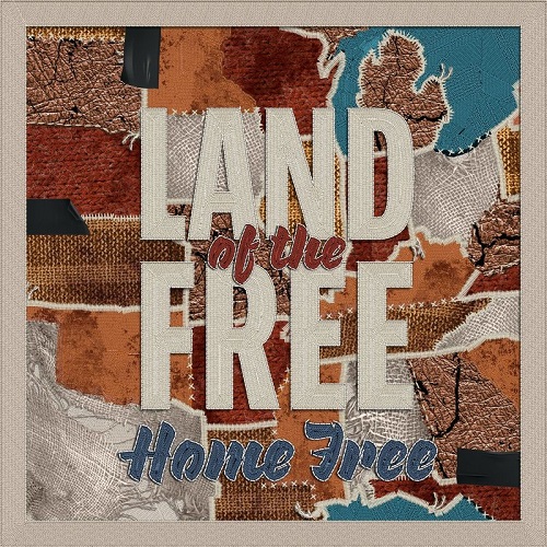 Home Free - Land Of The Free (2021)