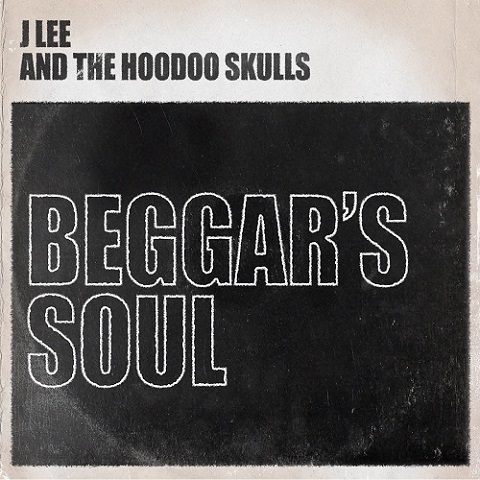 J Lee and the Hoodoo Skulls - Beggars Soul (2021) 