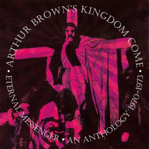 Arthur Brown's Kingdom Come - Eternal Messenger: An Anthology 1970-1973 (5CD) (2021)